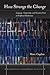 How Strange the Change: Language, Temporality, and Narrative Form in Peripheral Modernisms (Stanford Studies in Jewish History and Culture)