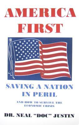 America First: Saving A Nation in Peril and How to Survive the Economic Crisis