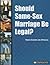 Should Same-Sex Marriage Be Legal? (In Controversy)