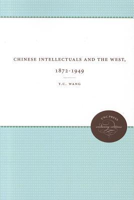 Chinese Intellectuals and the West, 1872-1949: 1872-1949 (UNC Press Enduring Editions)