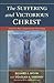The Suffering and Victorious Christ by Richard J. Mouw