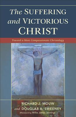 The Suffering and Victorious Christ: Toward A More Compassionate Christology