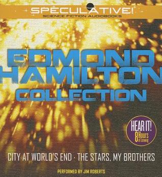Edmond Hamilton Collection: City at World's End, The Stars, My Brothers