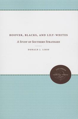 Hoover, Blacks, and Lily-Whites: A Study of Southern Strategies (UNC Press Enduring Editions)