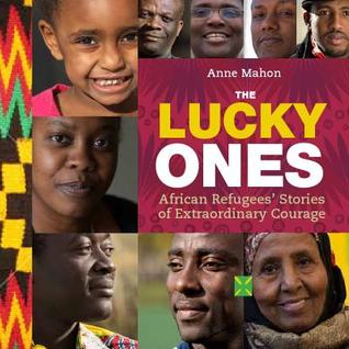 The Lucky Ones: African Refugees' Stories of Extraordinary Courage