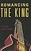 Romancing the King