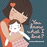 You Know What I Love? by Lorena Siminovich