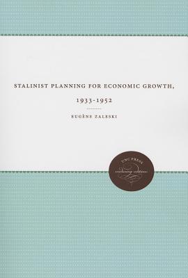 Stalinist Planning for Economic Growth, 1933-1952 (Unc Press Enduring Editions)