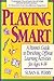 Playing Smart: A Parent's Guide to Enriching, Offbeat Learning Activities for Ages 4 to 14