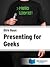 Presenting For Geeks