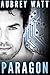Paragon by Aubrey Watt Paragon by Aubrey Watt