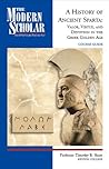 A History of Ancient Sparta: Valor, Virtue, and Devotion in the Greek Golden Age