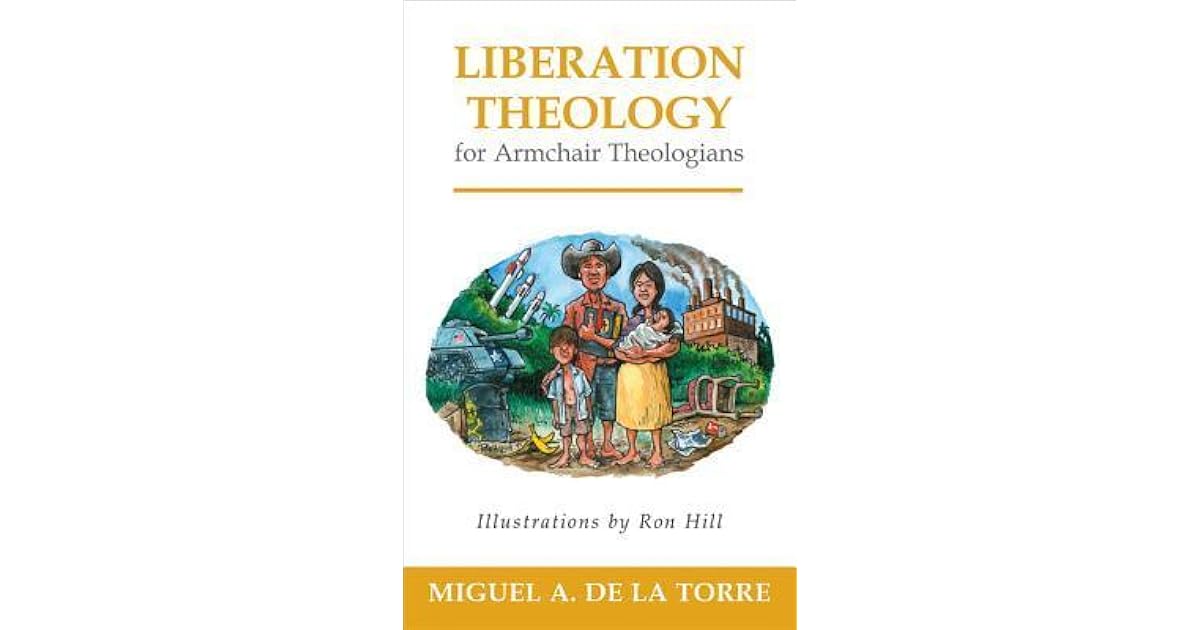 Liberation Theology for Armchair Theologians by Miguel A. de la Torre