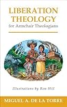 Liberation Theology for Armchair Theologians by Miguel A. de la Torre