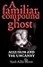 A familiar compound ghost by Sarah Annes Brown
