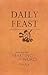 Daily Feast: Meditations from Feasting on the Word, Year A