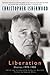 Liberation: Diaries, Volume Three, 1970-1983 – The Candid Final Memoir of a Celebrated Writer: Life, Love, and Art
