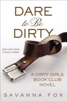 Dare to be Dirty (Dirty Girls Book Club, #2)