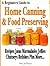 A Beginners Guide to Home Canning & Food Preserving by Mel Jeffreys