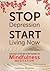 Stop Depression, Start Living Now: An Easy Step-by-Step Guide to Mindfulness Meditation