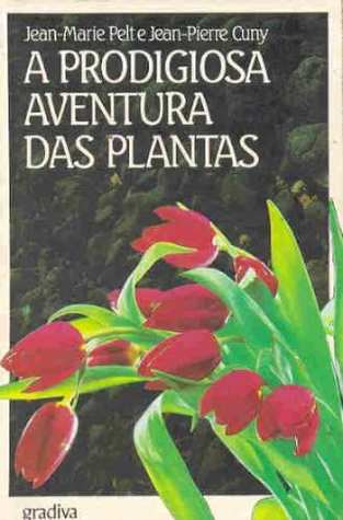 A Prodigiosa Aventura das Plantas (Ciência Aberta, #4)