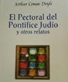 El Pectoral Del Pontífice Judío: Y Otros Relatos (Jew's breastplate and other tales)
