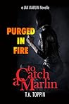Purged In Fire (To Catch A Marlin, #2)