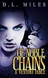 Of Noble Chains by D.L. Miles
