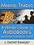 Making Tracks: A Writer's Guide to Audiobooks (and How to Produce Them)