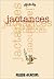 Jactances - Tome 01
