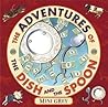 The Adventures of the Dish and the Spoon by Mini Grey