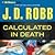 Calculated In Death (In Death, #36)
