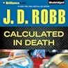Calculated In Death by J.D. Robb Calculated In Death by J.D. Robb