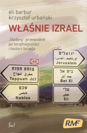 Właśnie Izrael. "Gadany" przewodnik po teraźniejszości i historii Izraela