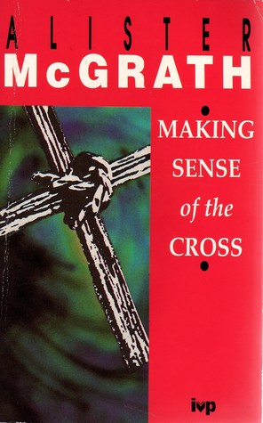 Making Sense Of The Cross