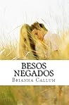 Besos negados by Brianna Callum