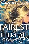 The Fairest of Them All by Carolyn Turgeon