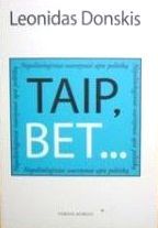 Taip, bet... Nepolitologiniai svarstymai apie politiką