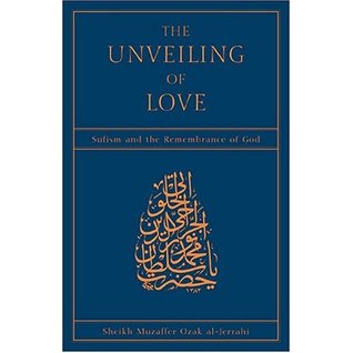 The Unveiling of Love: Sufism and the Remembrance of God (Hardcover)