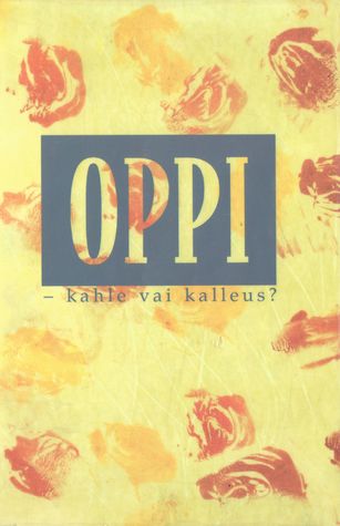 Oppi - kahle vai kalleus?