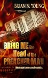 Bring Me the Head of the Preacher Man