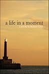 A Life In A Moment by Stefanos Livos