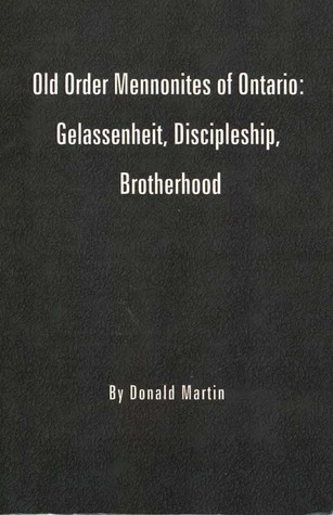 Old Order Mennonite of Ontario: Gelassenheit, Discipleship, Brotherhood (Paperback)