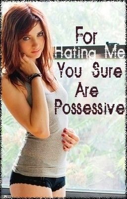 For Hating Me You Sure Are Possessive (ebook)