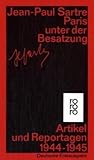 Paris Unter Der Besatzung. Artikel, Aufsätze Und Reportagen 1944 - 1945