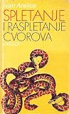 Spletanje i raspletanje čvorova : ogledi Spletanje i raspletanje čvorova : ogledi