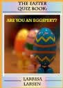 The Easter Quiz Book: Are You An "Eggspert?" (Holiday Quiz Books: Facts And Fun For Kids Of All Ages)