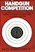 Handgun competition: A comprehensive sourcebook covering all aspects of modern competitive pistol and revolver shooting