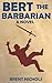 Bert the Barbarian