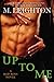 Up to Me (The Bad Boys, #2)